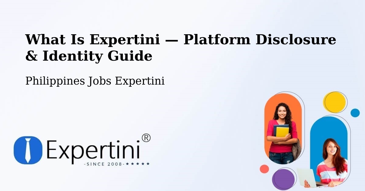 What Is Expertini — Platform Disclosure & Identity Guide – Ormoc